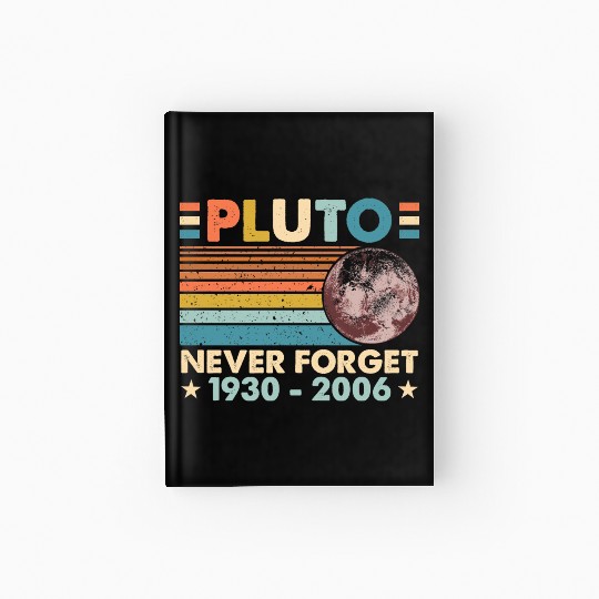 Pluto Never Forget Astronomy Space Science Nerd Hardcover Journal