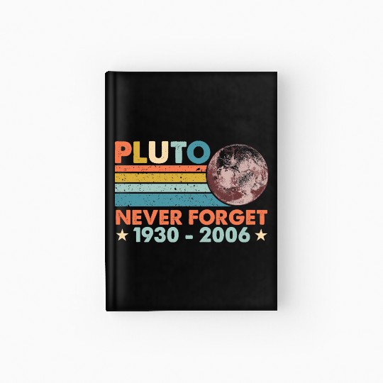Pluto Never Forget Astronomy Space Science Nerd Hardcover Journal