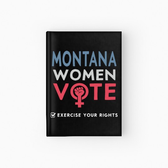 Montana Women Vote Voter 2022 Election Feminist Hardcover Journal