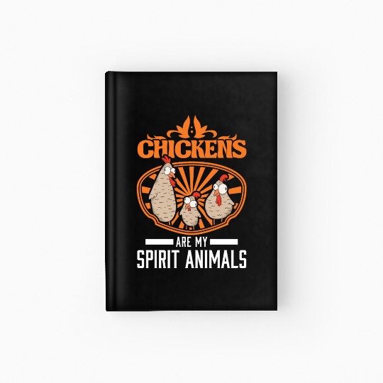 Chickens Are My Spirit Animals Chicken Hardcover Journal
