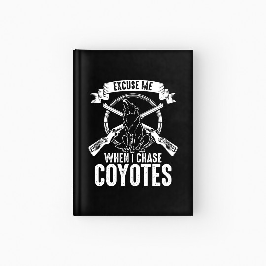 Coyote Trapping Coyote Hunting Yote Hunting Gift Hardcover Journal