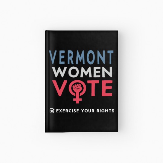 Vermont Women Vote Voter 2022 Election Feminist Hardcover Journal