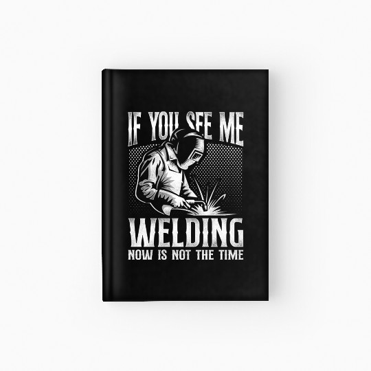 Welder Welding Vintage If You See Hardcover Journal