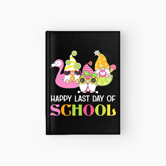 Happy Last Day Of School Teacher Student Graduatio Hardcover Journal