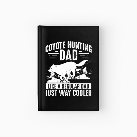 Coyote Trapping Coyote Hunting Yote Hunting Gift Hardcover Journal