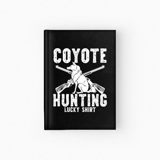 Coyote Trapping Coyote Hunting Yote Hunting Gift Hardcover Journal