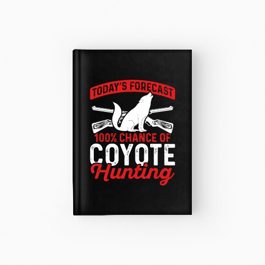 Coyote Trapping Coyote Hunting Yote Hunting Gift Hardcover Journal