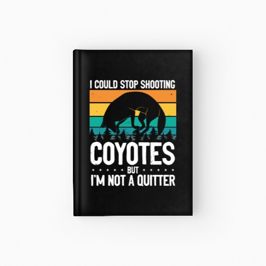 Coyote Trapping Coyote Hunting Yote Hunting Gift Hardcover Journal