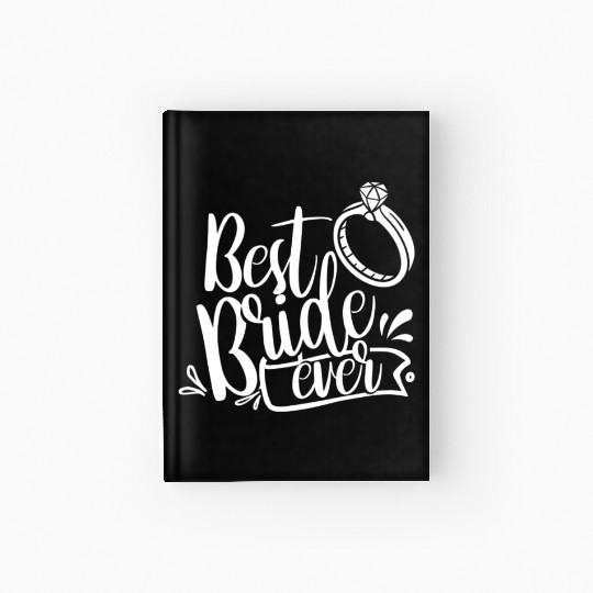 Best Bride Ever Wedding Bachelorette Party Cute Hardcover Journal