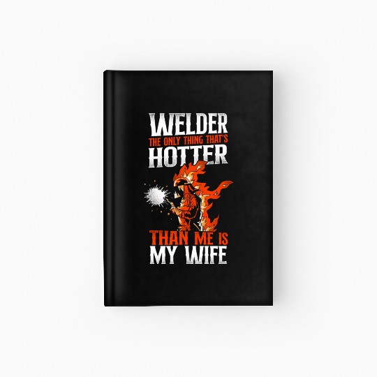 Welder Welding Husband Wife Hardcover Journal