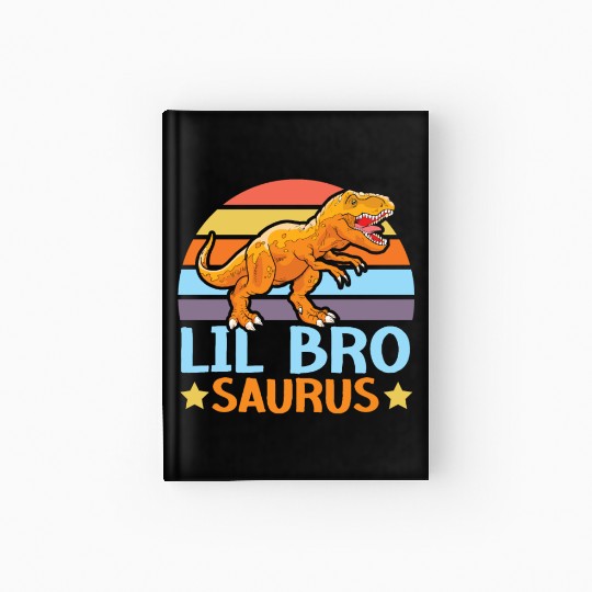 Lil Bro Saurus Best Bro Ever Brotherhood Dinosaur Hardcover Journal