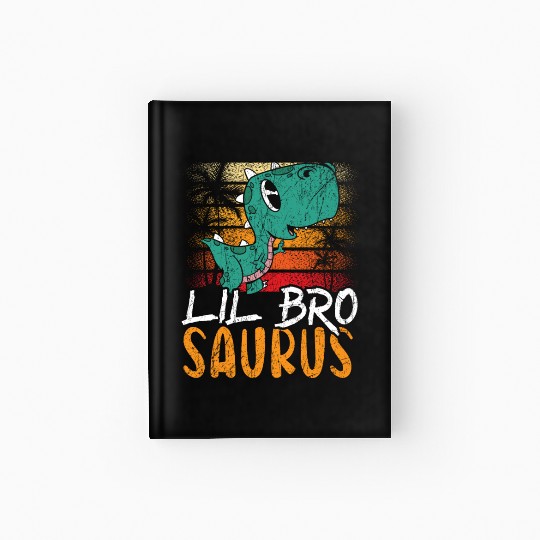 Lil Bro Saurus Best Bro Ever Brotherhood Dinosaur Hardcover Journal