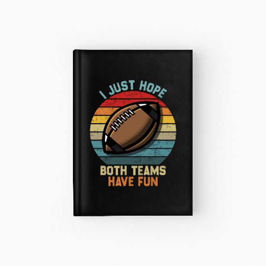 i just hope both teams have fun cool Hardcover Journal