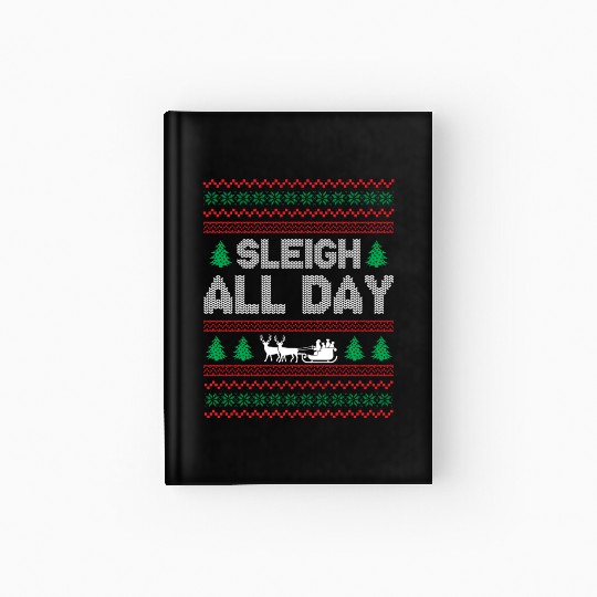 Ugly Christmas - Sleigh All Day Hardcover Journal