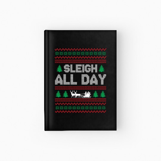 Ugly Christmas - Sleigh All Day Hardcover Journal