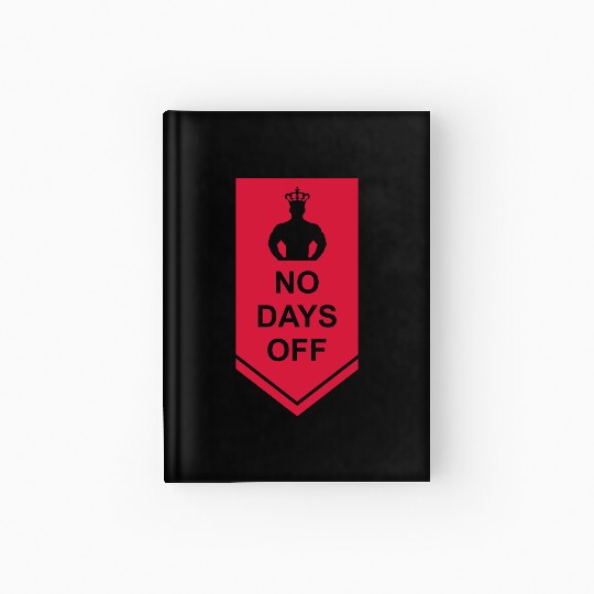 no days off quote Hardcover Journal
