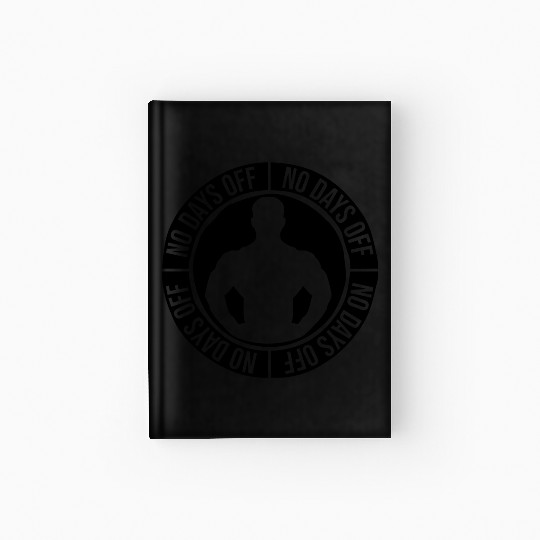 no days off quote Hardcover Journal