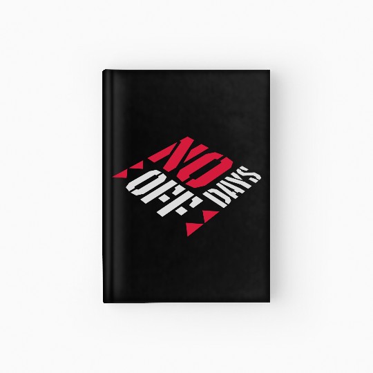 no days off quote Hardcover Journal
