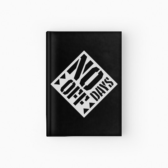 no days off quote Hardcover Journal