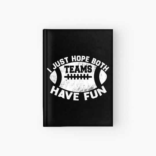 i just hope both teams have fun cool Hardcover Journal