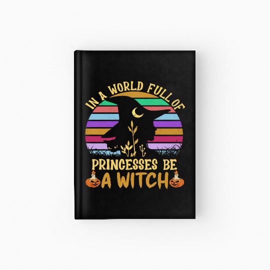 Halloween Vintage In A World Full Of Princesses Hardcover Journal