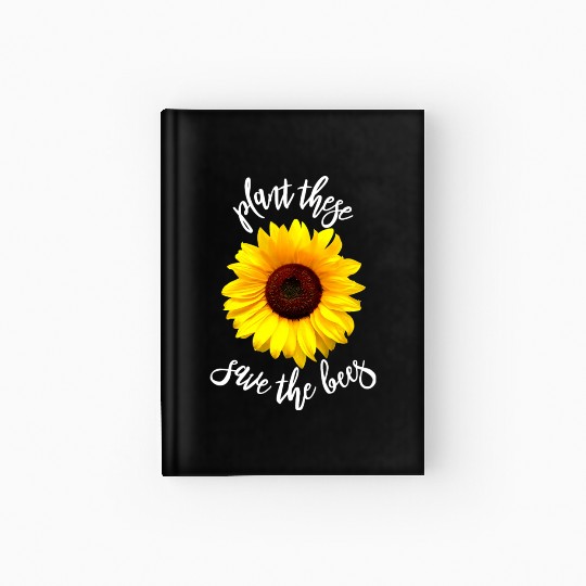 Plant These Save The Bees Sunflower Hardcover Journal Flower