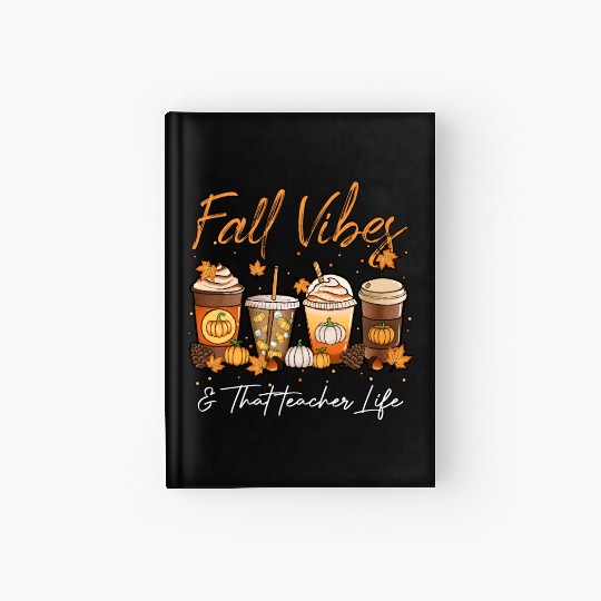 Fall Vibes & That Teacher Life Hardcover Journal