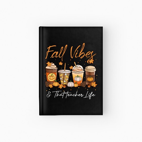 Fall Vibes & That Teacher Life Hardcover Journal