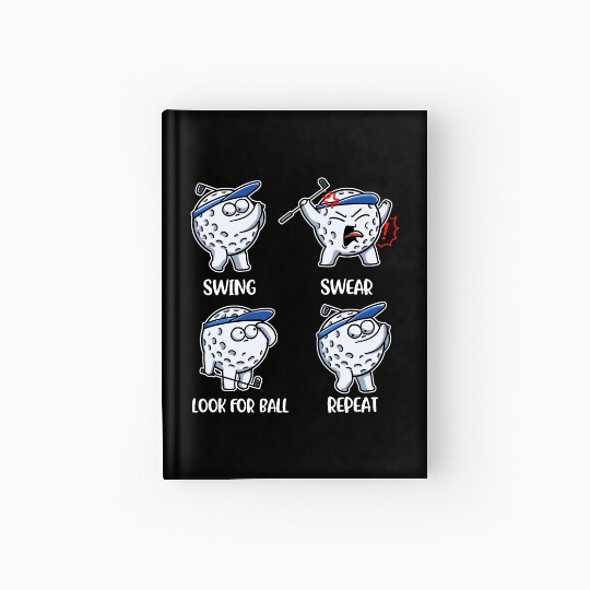 Swing Swear Look For Ball Repeat Funny Golf Gift Hardcover Journal