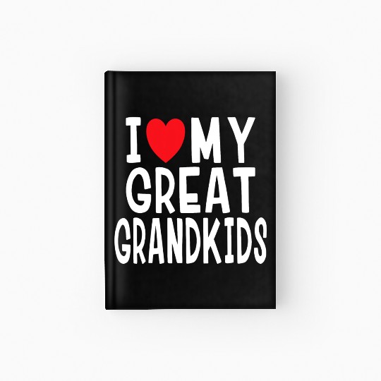 I Love My Great Grandkids Family Love Grandma Gran Hardcover Journal