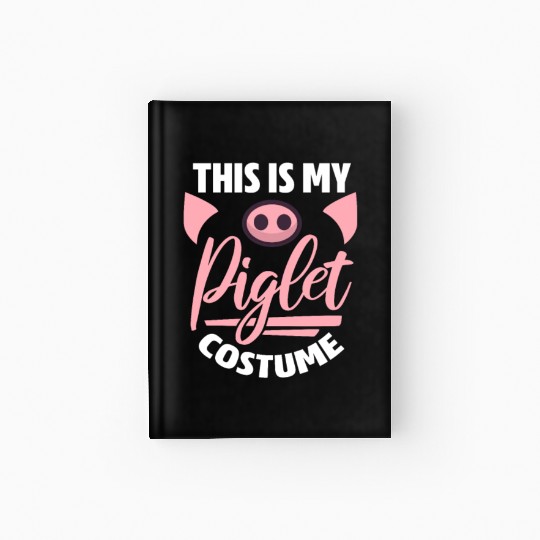 This Is My Piglet Costume, Pig Kawaii Hardcover Journal