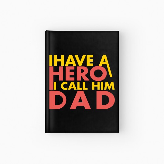 I have a hero i call him dad Hardcover Journal