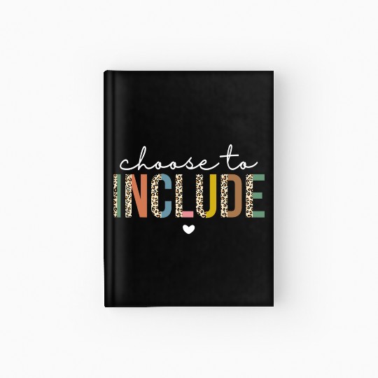 Choose To Include Special Education Teacher Hardcover Journal