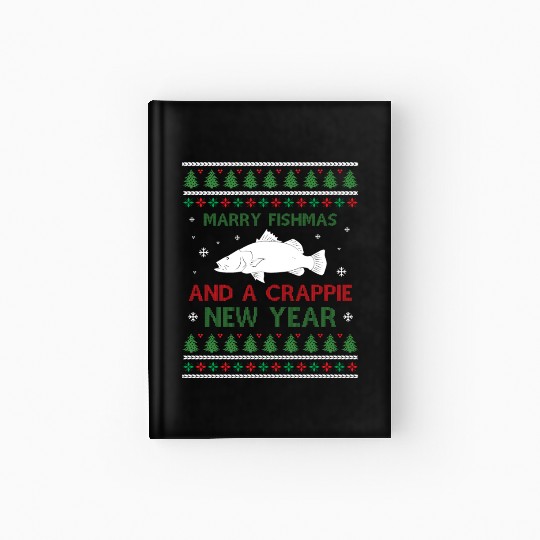 Merry Fishmas And A Crappie New Year - Saying Ugly Hardcover Journal