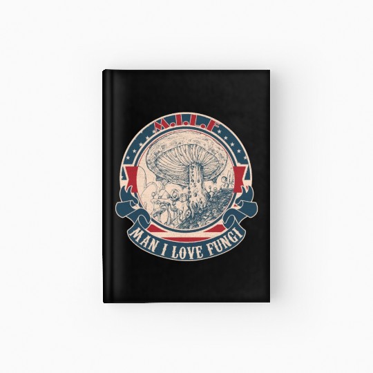 MILF Man I love Fungi Hardcover Journal