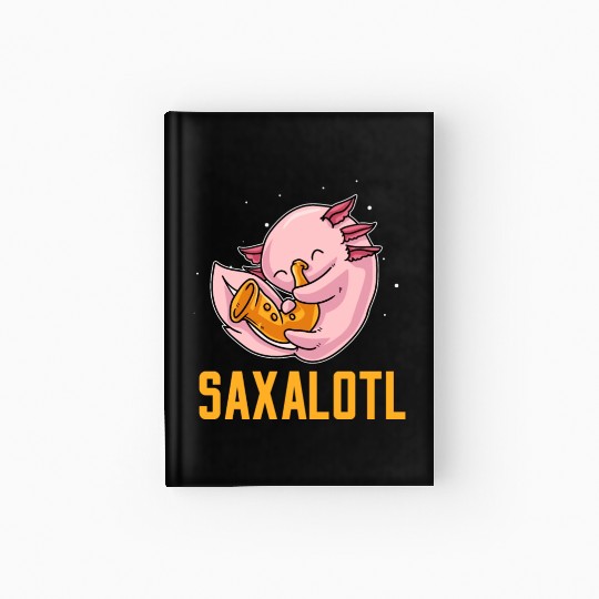 Axolotl Saxophone Saxalotl Saxophonist Hardcover Journal