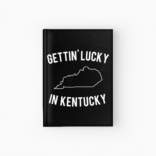 Getting Lucky In Kentucky Hardcover Journal