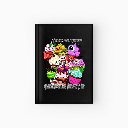 Trick Or Treat Give Me Something Horrific To Eat Hardcover Journal