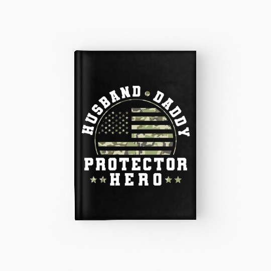 Husband Daddy Protector Hero US Army Veteran Hardcover Journal