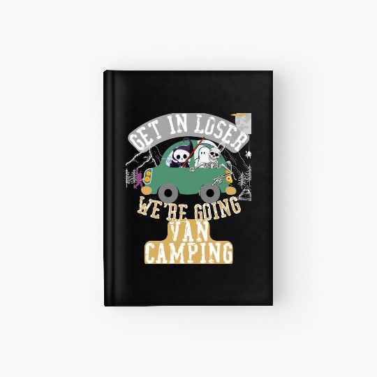 Get in loser we're going van camping Hardcover Journal