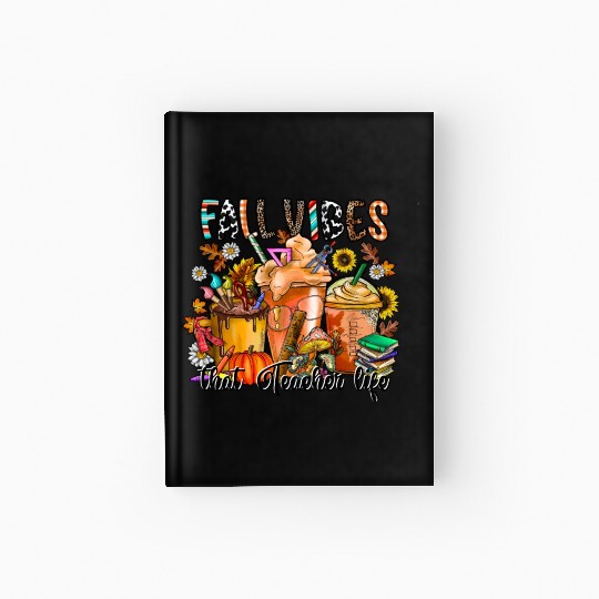Fall Vibes That Teacher Life Hardcover Journal