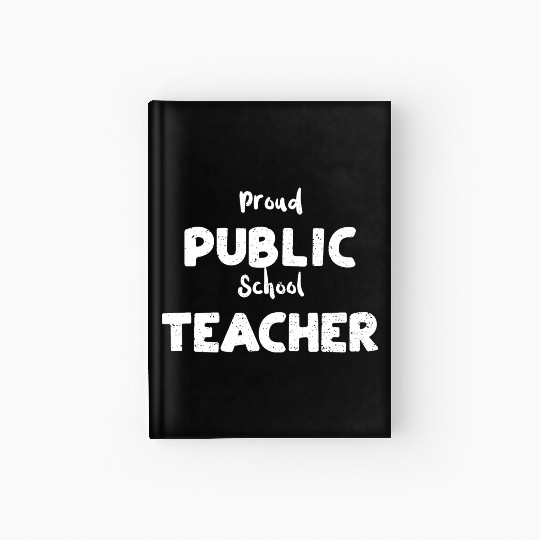 Proud Public School Teacher Hardcover Journal