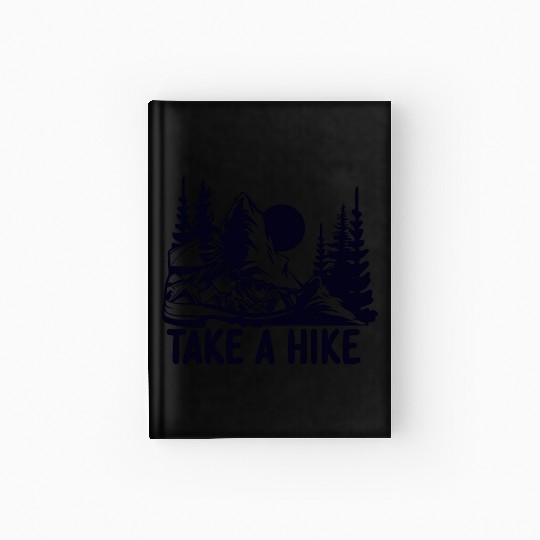 Go For A Hike, Take A Hike Hardcover Journal