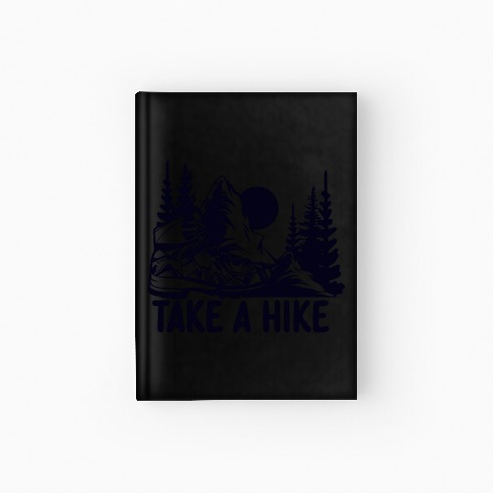 Go For A Hike, Take A Hike Hardcover Journal