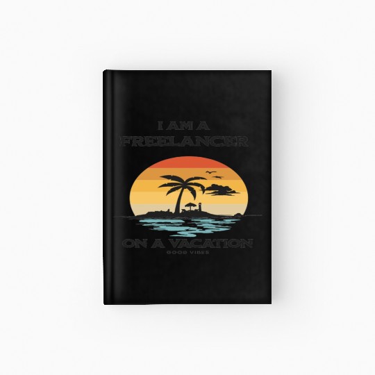 freelancer vacation Hardcover Journal