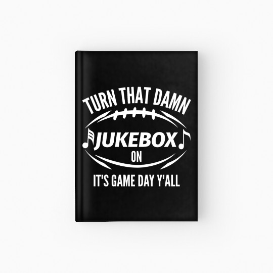 Turn That Damn Jukebox Football On Game Day Hardcover Journal
