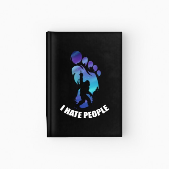 Bigfoot I Hate People Funny Big Foot Sasquatch Hardcover Journal