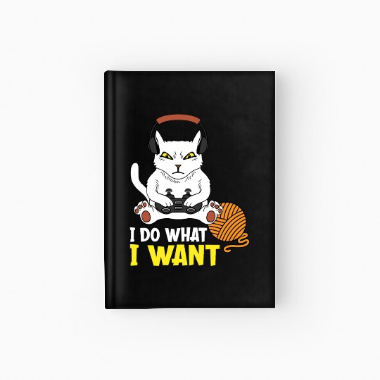 I Do What I Want Funny Gaming Cat Hardcover Journal