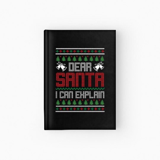 Dear Santa I Can Explain - Saying Ugly Christmas Hardcover Journal