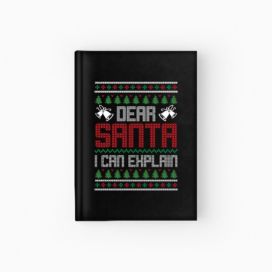 Dear Santa I Can Explain - Saying Ugly Christmas Hardcover Journal